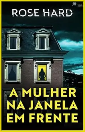 A mulher na janela em frente – Rose Hard