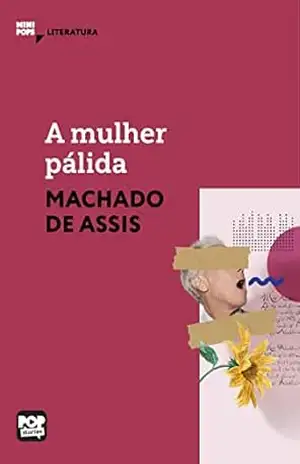 A mulher pálida: Literatura (MiniPops) – Machado de Assis