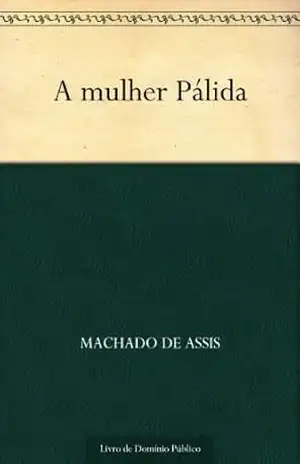 A Mulher Pálida – Machado de Assis