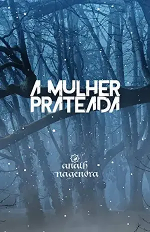 A Mulher Prateada - Anath Nagendra