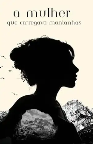 A Mulher que Carregava Montanhas: Um Romance de Travessia e Silêncio – Vivian Meirelles