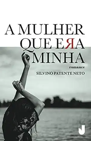 A mulher que era minha – Silvino Patente Neto