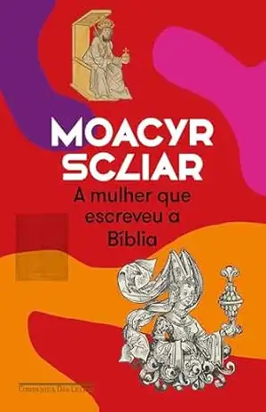 A mulher que escreveu a Bíblia (Nova edição) – Moacyr Scliar