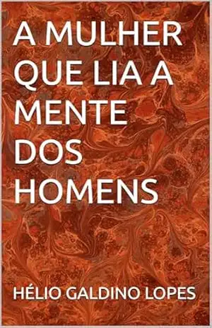 A MULHER QUE LIA A MENTE DOS HOMENS – HÉLIO GALDINO LOPES
