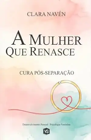 A Mulher Que Renasce – Clara Navén / Virginia Santos