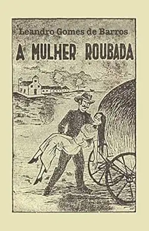 A Mulher Roubada – Leandro Gomes de Barros