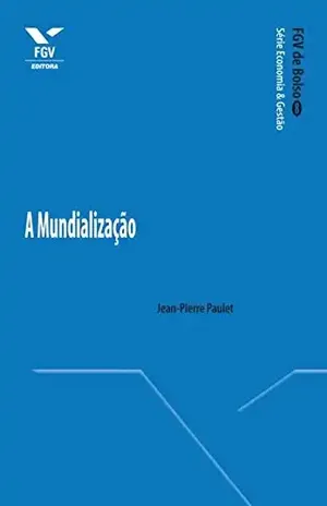 A mundialização (FGV de Bolso) - Jean-Pierre Paulet