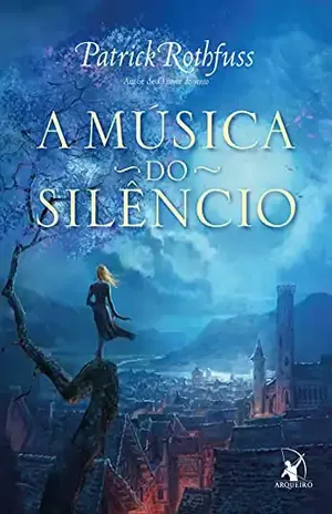 A música do silêncio (A Crônica do Matador do Rei) - Patrick Rothfuss