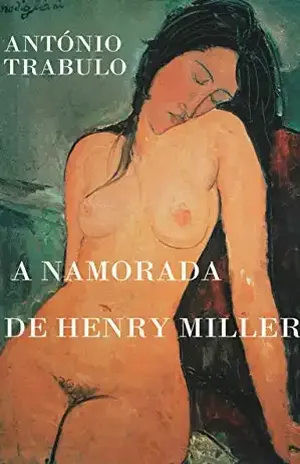 A NAMORADA DE HENRY MILLER – António Trabulo