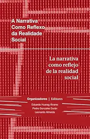 A Narrativa Como Reflexo da Realidade Social: La narrativa como reflejo de la realidad social – Eduardo Huarag Álvarez