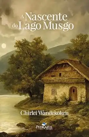 A Nascente do Lago Musgo – Chirlei Wandekoken