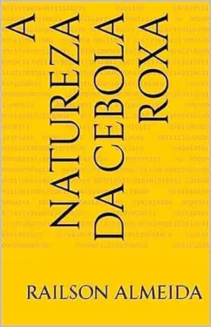 A NATUREZA DA CEBOLA ROXA – Railson  Almeida