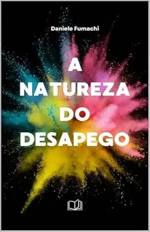 A NATUREZA DO DESAPEGO – Daniele Fumachi