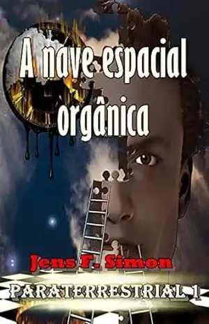 A nave espacial orgânica (PARATERRESTRIAL Livro 1) - Jens F. Simon
