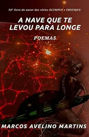 A NAVE QUE TE LEVOU PARA LONGE: POEMAS – MARCOS MARTINS