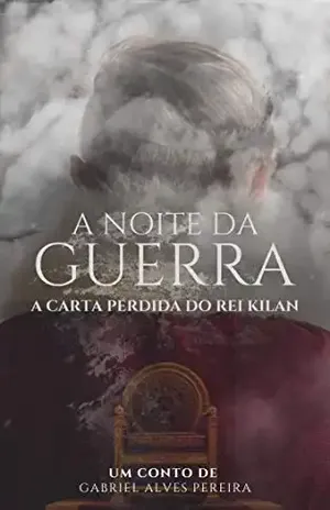 A Noite da Guerra: A Carta do Rei Kilan: Um Conto da Saga Shákila - Gabriel Alves Pereira Gabriel Alves Pereira