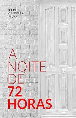 A noite de 72 horas. – Karin Oliveira Silva