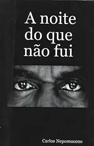 A noite do que não fui – Carlos Nepomuceno (Nepô)