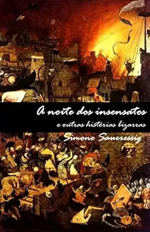 A noite dos insensatos: e outras histórias bizarras – Simone Saueressig