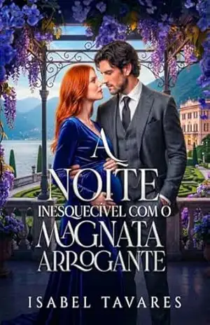 A Noite Inesquecível com o Magnata Arrogante: O Bebê Secreto do Bilionário (Magnatas Implacáveis Livro 1) - Isabel Tavares