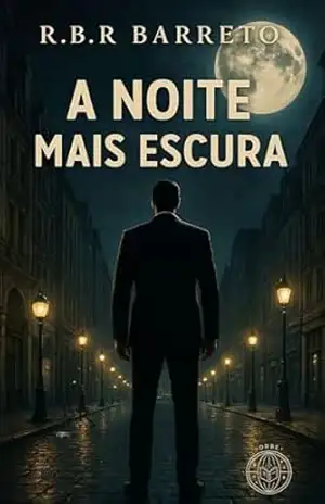 A Noite mais Escura - R.B.R. Barreto