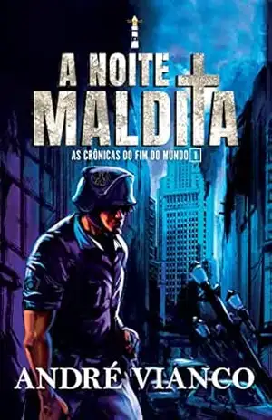 A noite maldita: As crônicas do fim do mundo 1 (Saga o Vampiro–Rei – Prequel 1) – André Vianco