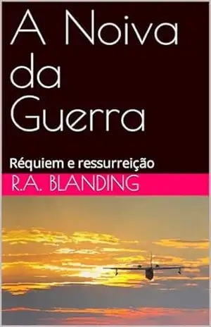A Noiva da Guerra: Réquiem e ressurreição – R.A. Blanding