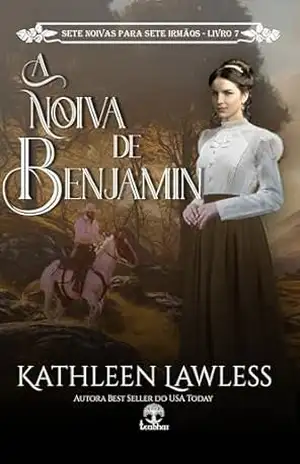 A Noiva de Benjamin (Sete Noivas para Sete Irmãos Livro 7) – Kathleen Lawless