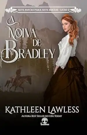 A Noiva de Bradley (Sete Noivas para Sete Irmãos Livro 2) – Kathleen Lawless