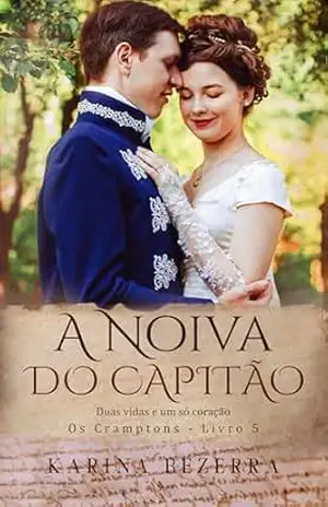 A Noiva do Capitão: Duas vidas e um só coração ( Os Cramptons–livro 05) – Karina Bezerra