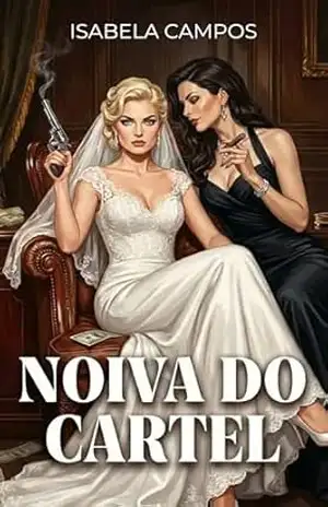 A Noiva do Cartel: Um Dark Romance Sáfico de Máfia (Rainhas do Submundo) – Isabela Campos