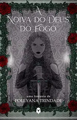 A Noiva do Deus do Fogo - Pollyana Trindade