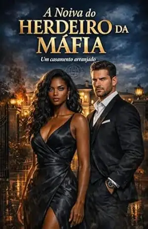 A Noiva do Herdeiro da Máfia: Um casamento arranjado – Alexandre Cruz