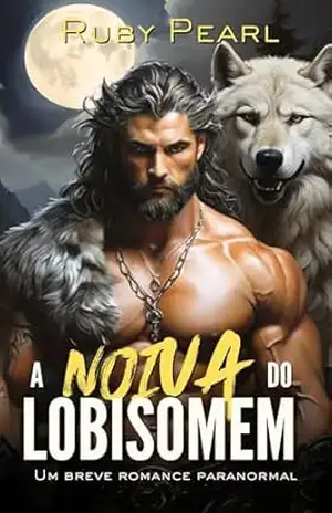 A Noiva do Lobisomem: Um breve romance paranormal (A Alcateia Grimmspitzen de Silberbach Livro 1) – Ruby Pearl