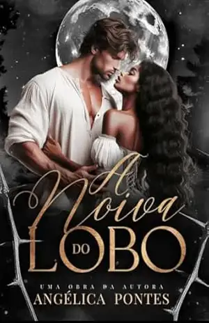 A Noiva do Lobo - Angélica  Pontes