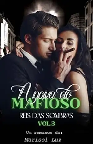 A noiva do mafioso (Reis das Sombras Livro 3) – Marisol  Luz