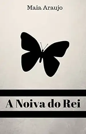 A Noiva do Rei – Livro 1 - Maia Araujo