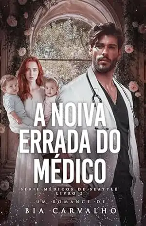 A Noiva Errada do Médico (Médicos de Seattle Livro 2) – Bia Carvalho