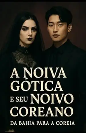 A NOIVA GOTICA E SEU NOIVO COREANO: DA BAHIA PARA A COREIA: Dark Romance Story – Sophia Morgan