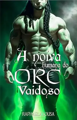 A noiva humana do Orc vaidoso (Seleção ORC Livro 1) – Raphaela Sousa