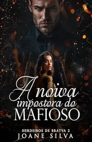 A noiva impostora do mafioso: Amor entre inimigos – Joane Silva