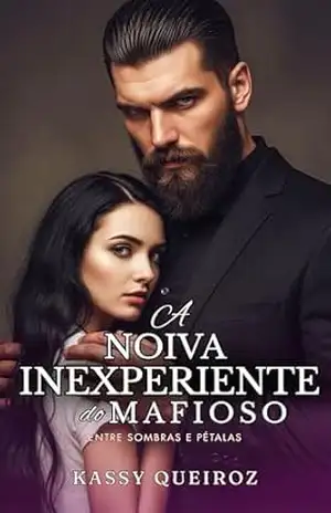 A Noiva Inexperiente do Mafioso: Entre Sombras e Pétalas – Kassy Queiroz
