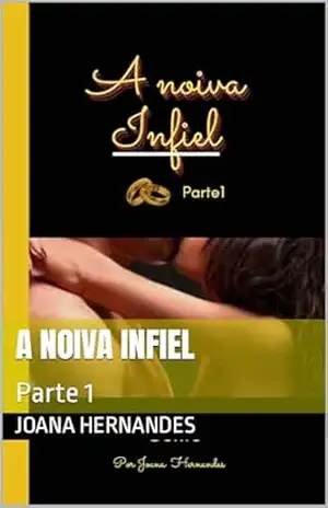 A noiva infiel: Parte 1 – Joana  Hernandes