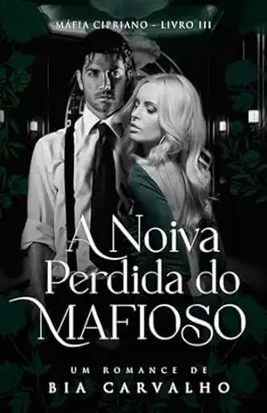 A Noiva Perdida do Mafioso (Máfia Cipriano Livro 3) – Bia  Carvalho