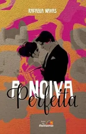 A Noiva Perfeita – Rafaela  Navas