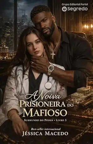 A noiva prisioneira do mafioso (Submundo do poder Livro 3) – Jéssica Macedo