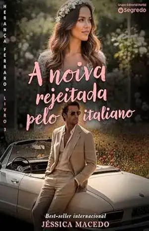 A noiva rejeitada pelo Italiano (Herança Ferraro Livro 3) – Jéssica Macedo