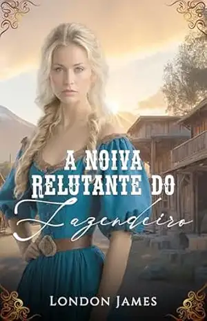 A Noiva Relutante do Fazendeiro (As Noivas do Registro de Casamentos de Miss Mabel Livro 5) – London James