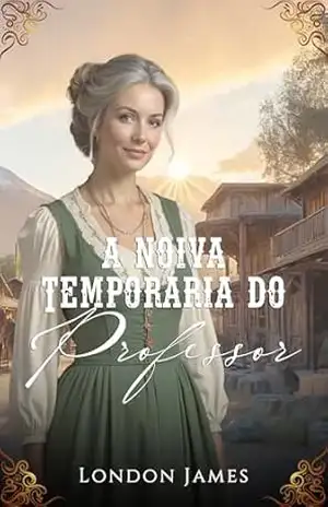 A Noiva Temporária do Professor (As Noivas do Registro de Casamentos de Miss Mabel Livro 7) – London James