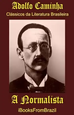 A Normalista (Great Brazilian Literature Livro 7) – Adolfo Caminha